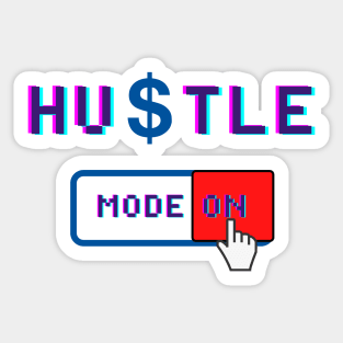 Hustle Mode On - Motivational Quote for People who love Hustling Sticker